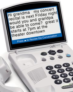 Listen while reading captions of everything spoken during your phone conversations.